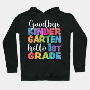 Goodbye Kindergarten Hello 1St Grade Graduation Last Day 23 Hoodie